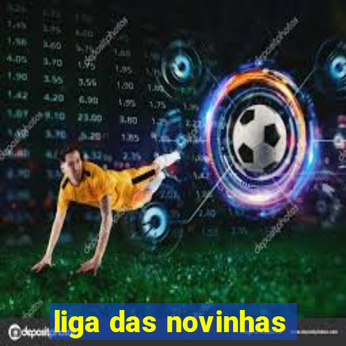 liga das novinhas